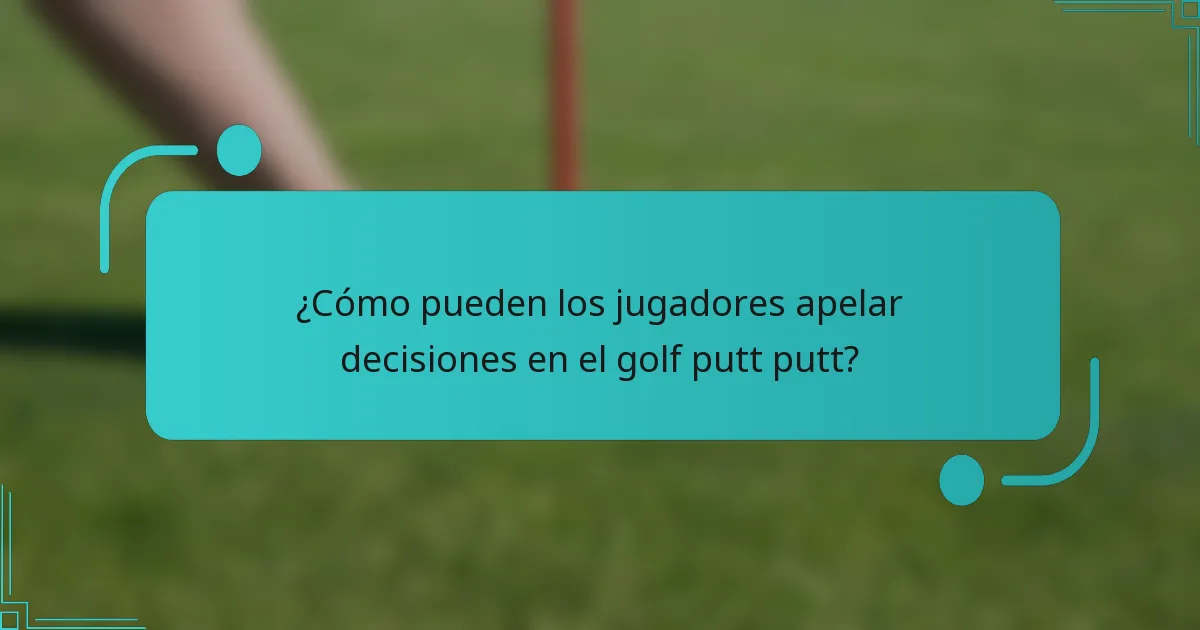 ¿Cómo pueden los jugadores apelar decisiones en el golf putt putt?