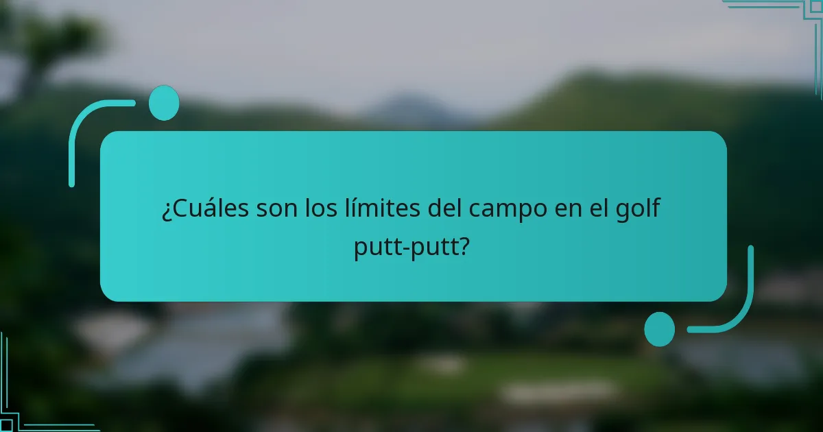 ¿Cuáles son los límites del campo en el golf putt-putt?